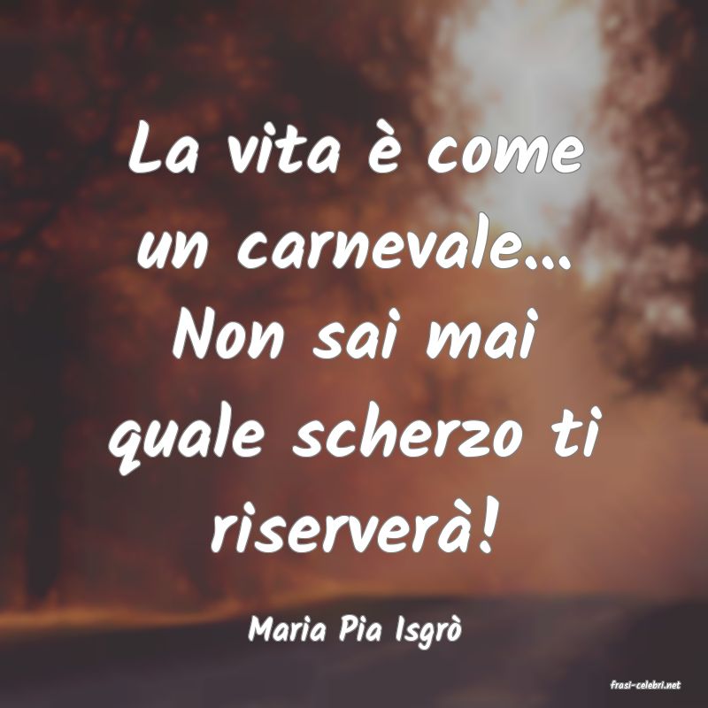 frasi di Maria Pia Isgr