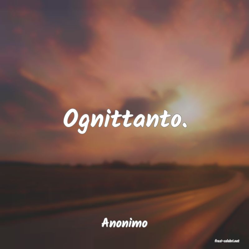 frasi di Anonimo