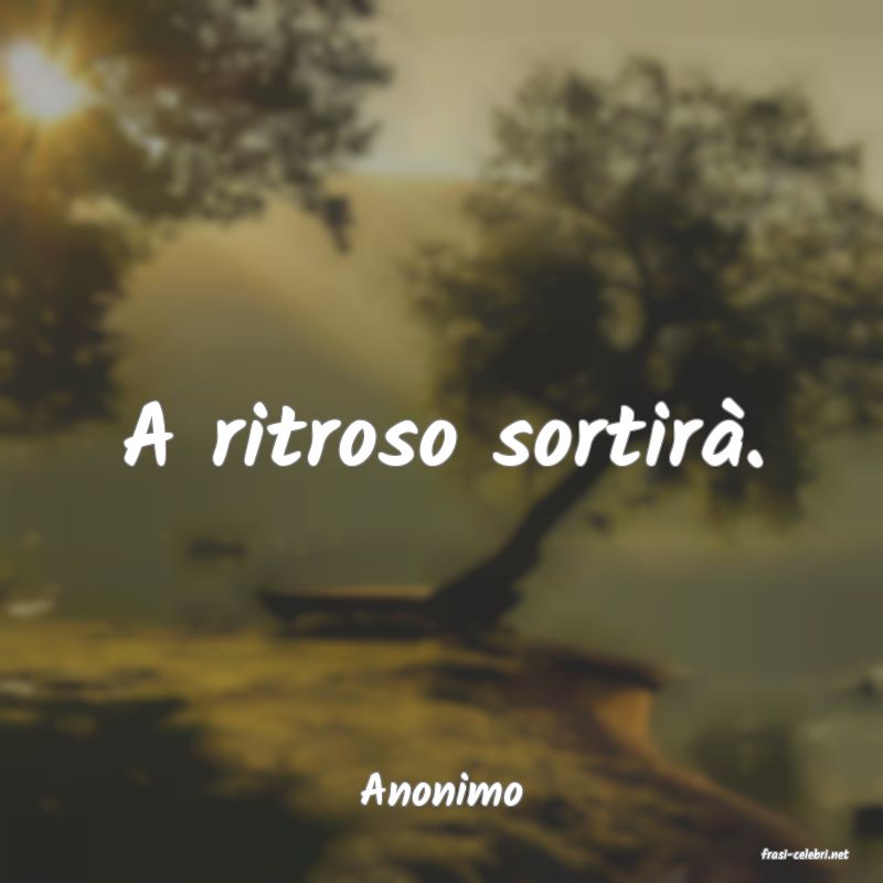 frasi di Anonimo