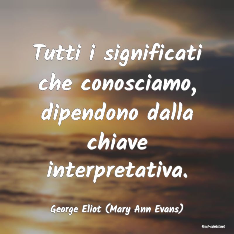 frasi di George Eliot (Mary Ann Evans)