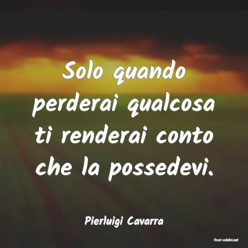 frasi di Pierluigi Cavarra