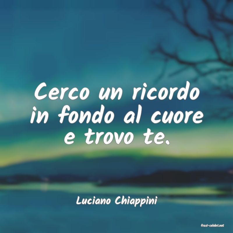 frasi di  Luciano Chiappini
