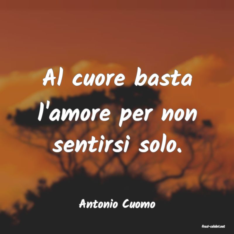 frasi di  Antonio Cuomo
