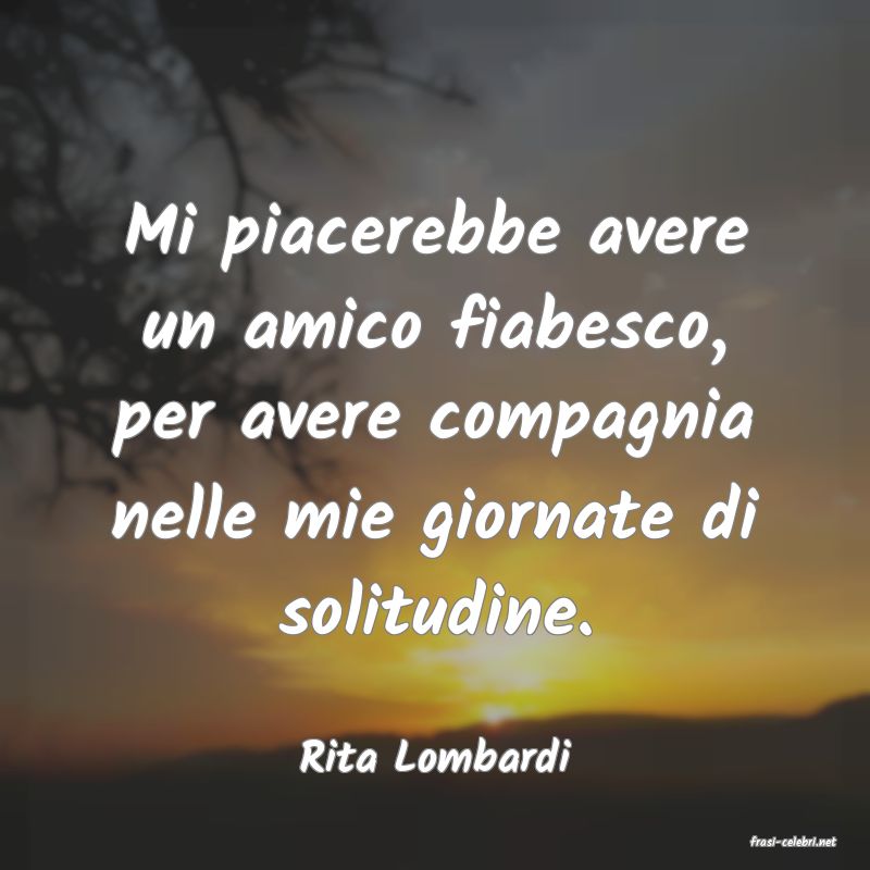frasi di  Rita Lombardi
