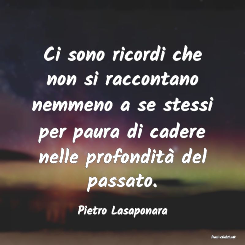 frasi di  Pietro Lasaponara
