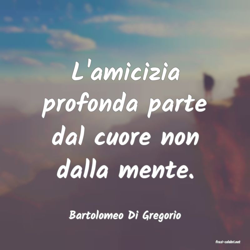 frasi di  Bartolomeo Di Gregorio
