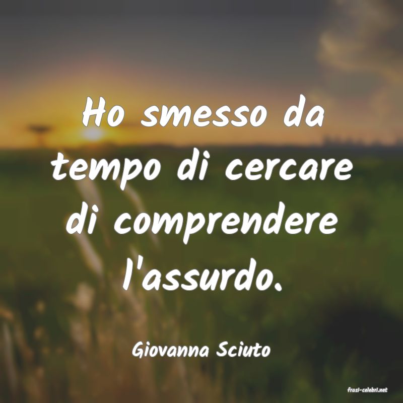 frasi di  Giovanna Sciuto

