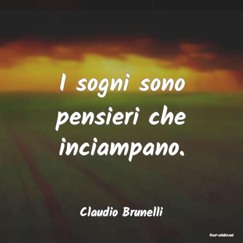 frasi di  Claudio Brunelli
