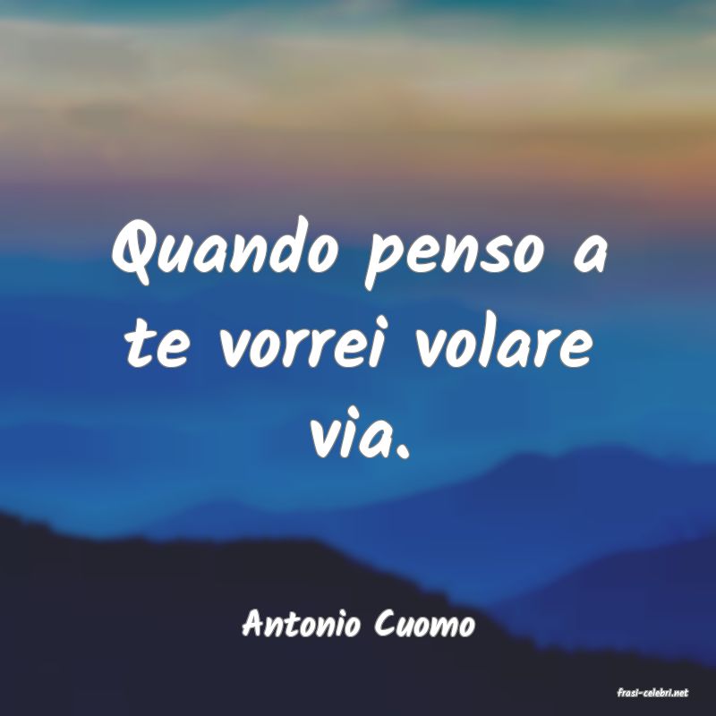 frasi di  Antonio Cuomo
