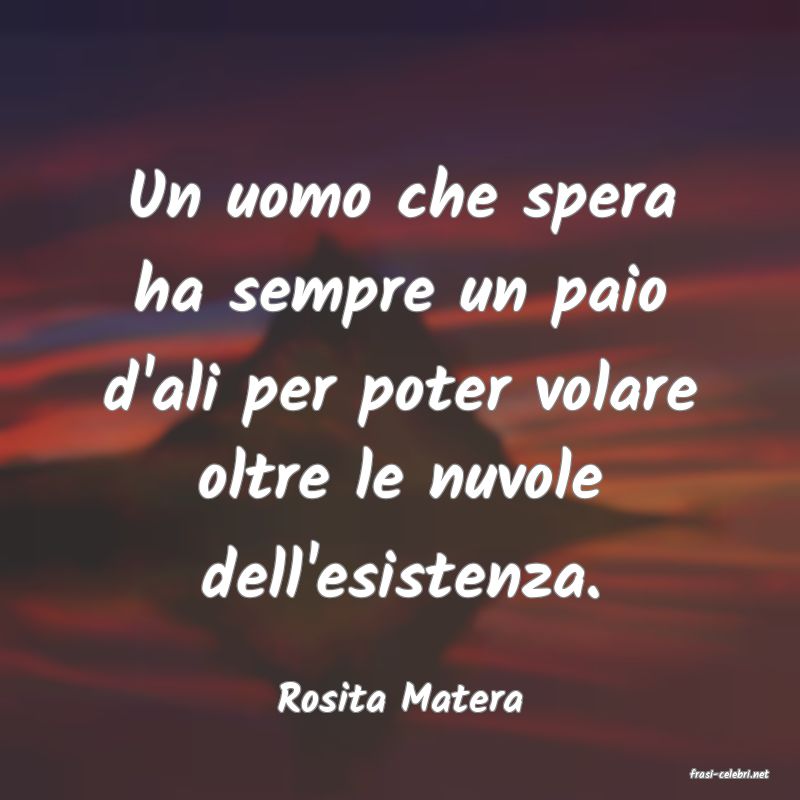 frasi di  Rosita Matera

