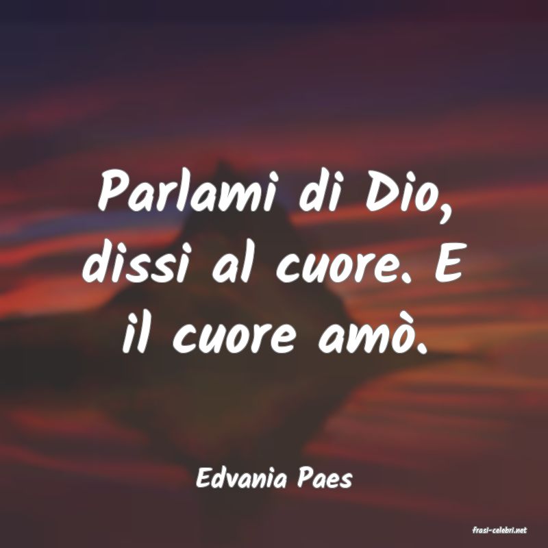 frasi di  Edvania Paes
