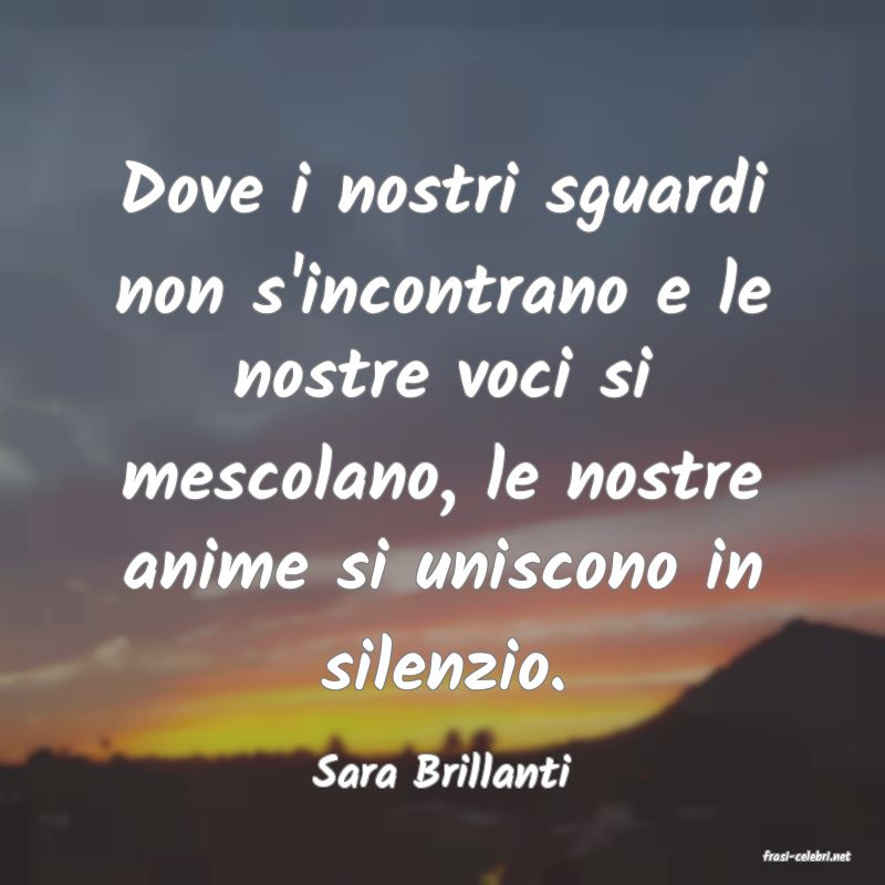 frasi di  Sara Brillanti
