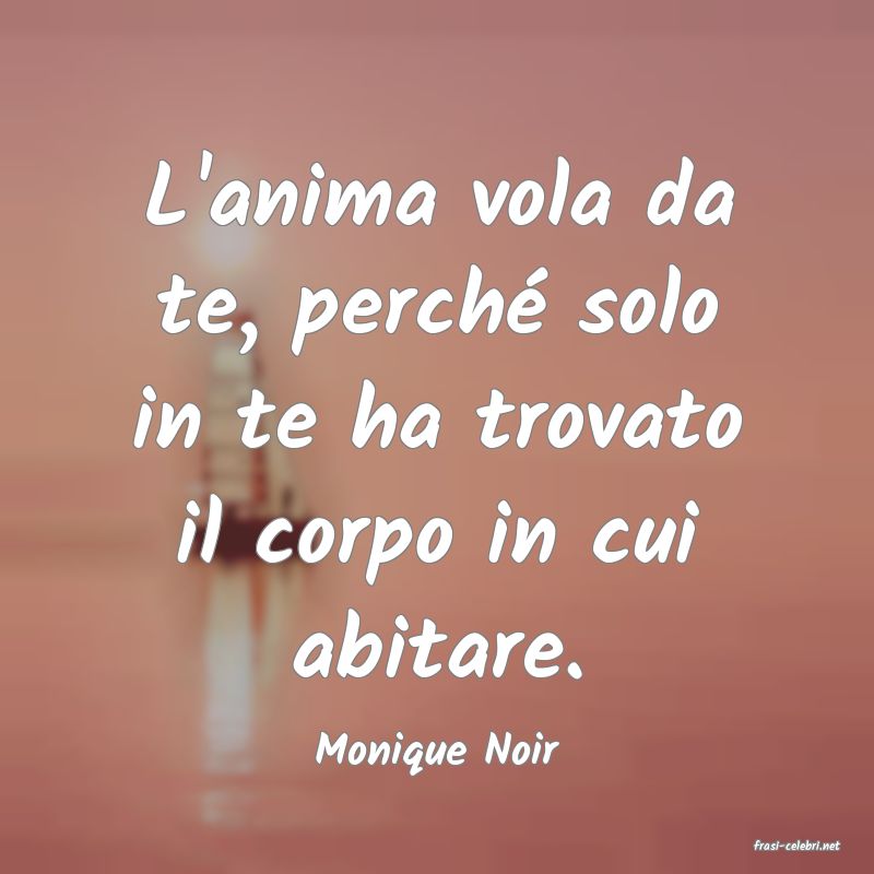frasi di  Monique Noir
