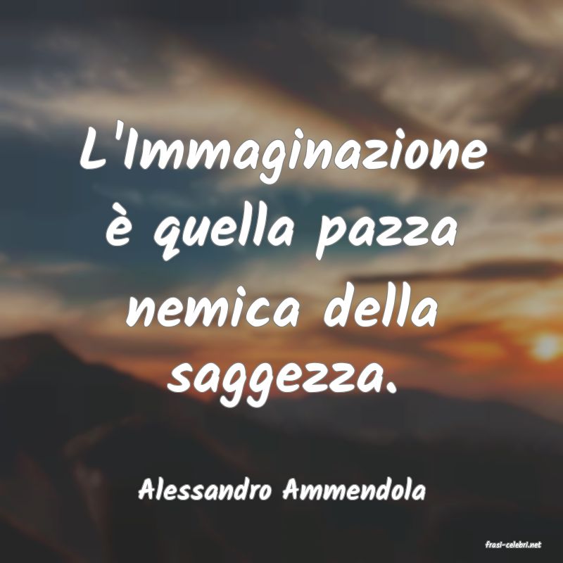 frasi di  Alessandro Ammendola
