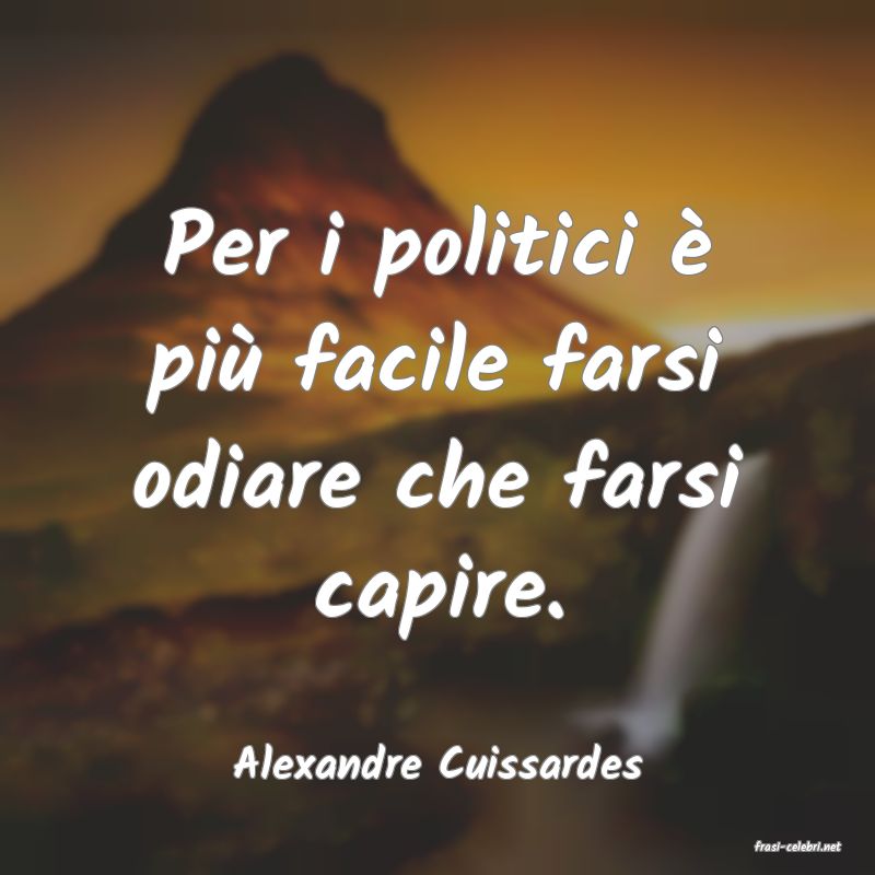 frasi di  Alexandre Cuissardes
