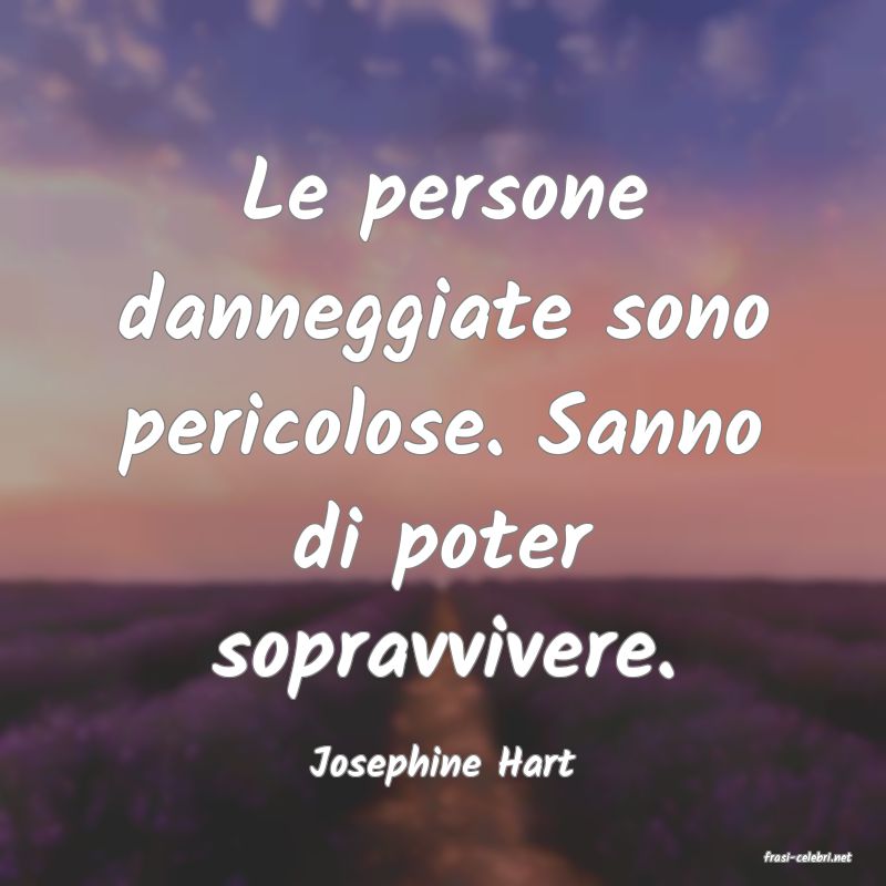 frasi di  Josephine Hart
