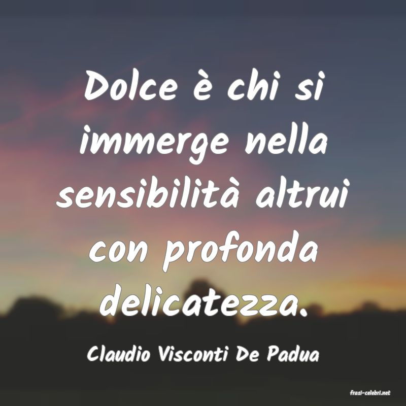 frasi di Claudio Visconti De Padua