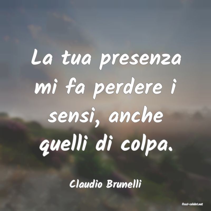 frasi di  Claudio Brunelli
