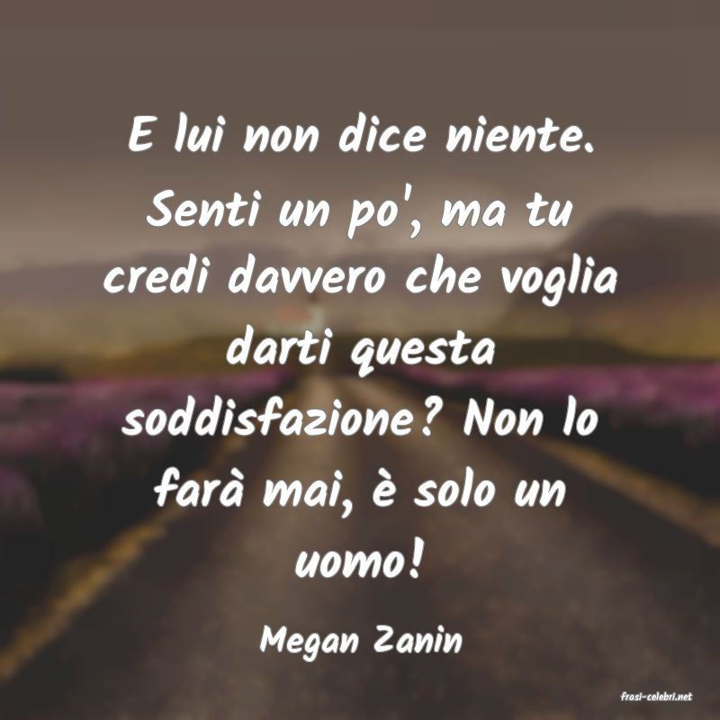 frasi di Megan Zanin