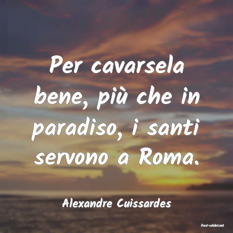 frasi di  Alexandre Cuissardes
