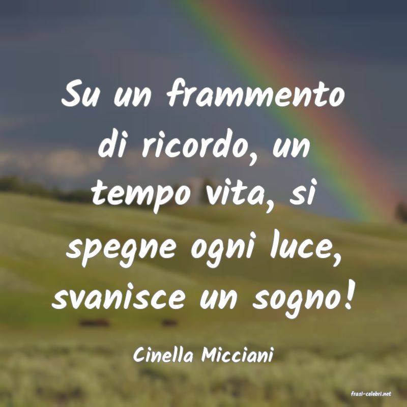 frasi di  Cinella Micciani
