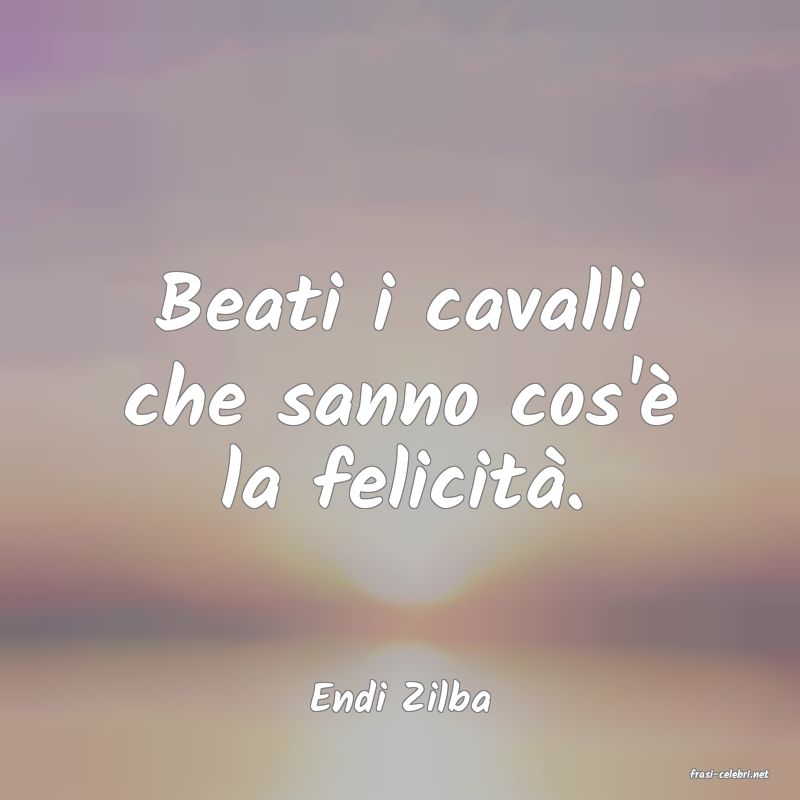 frasi di  Endi Zilba
