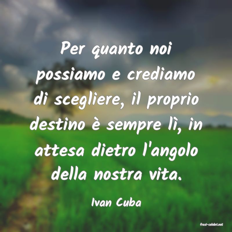 frasi di  Ivan Cuba
