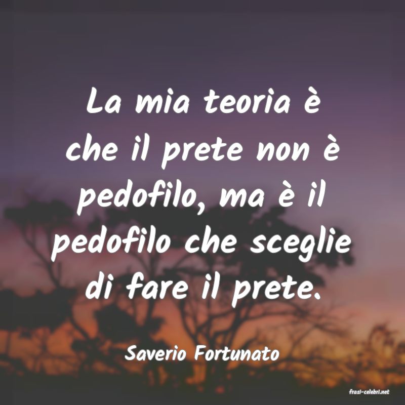 frasi di  Saverio Fortunato
