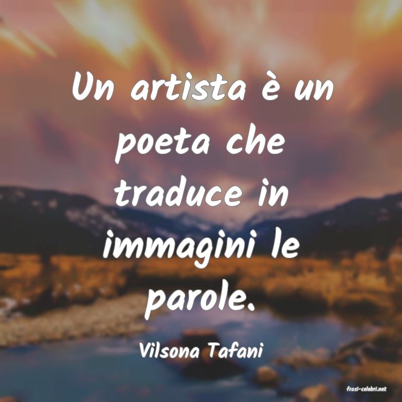 frasi di  Vilsona Tafani
