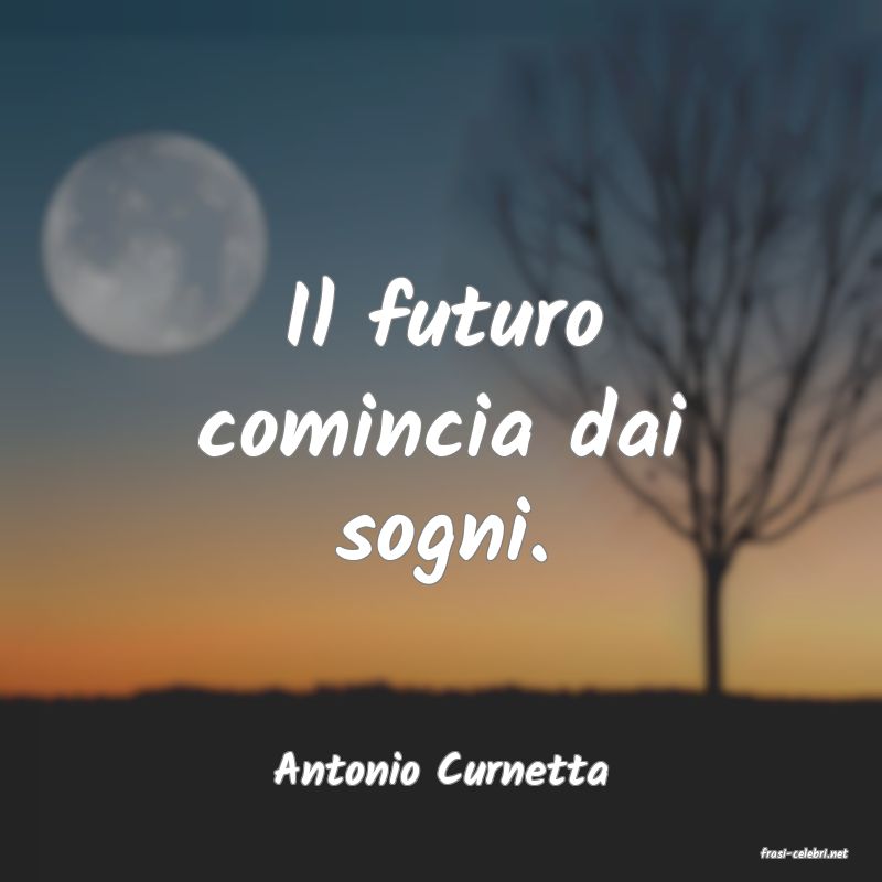 frasi di  Antonio Curnetta
