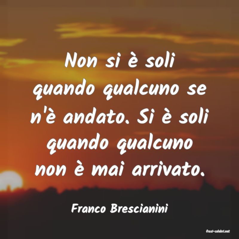 frasi di  Franco Brescianini
