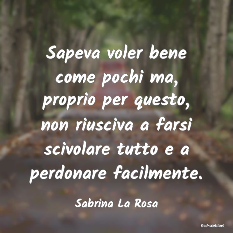 frasi di  Sabrina La Rosa
