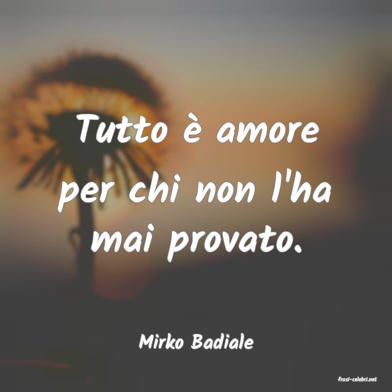 frasi di  Mirko Badiale
