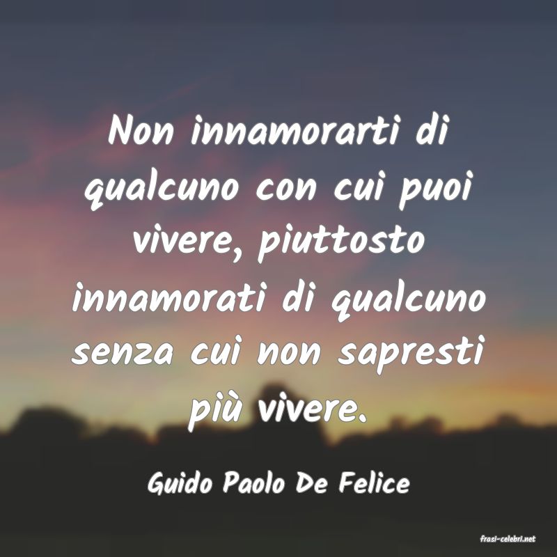 frasi di  Guido Paolo De Felice
