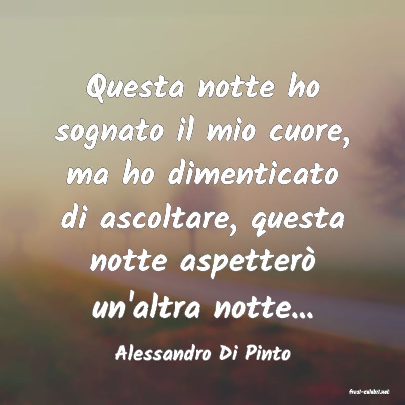 frasi di  Alessandro Di Pinto
