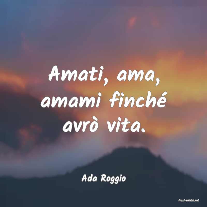 frasi di  Ada Roggio
