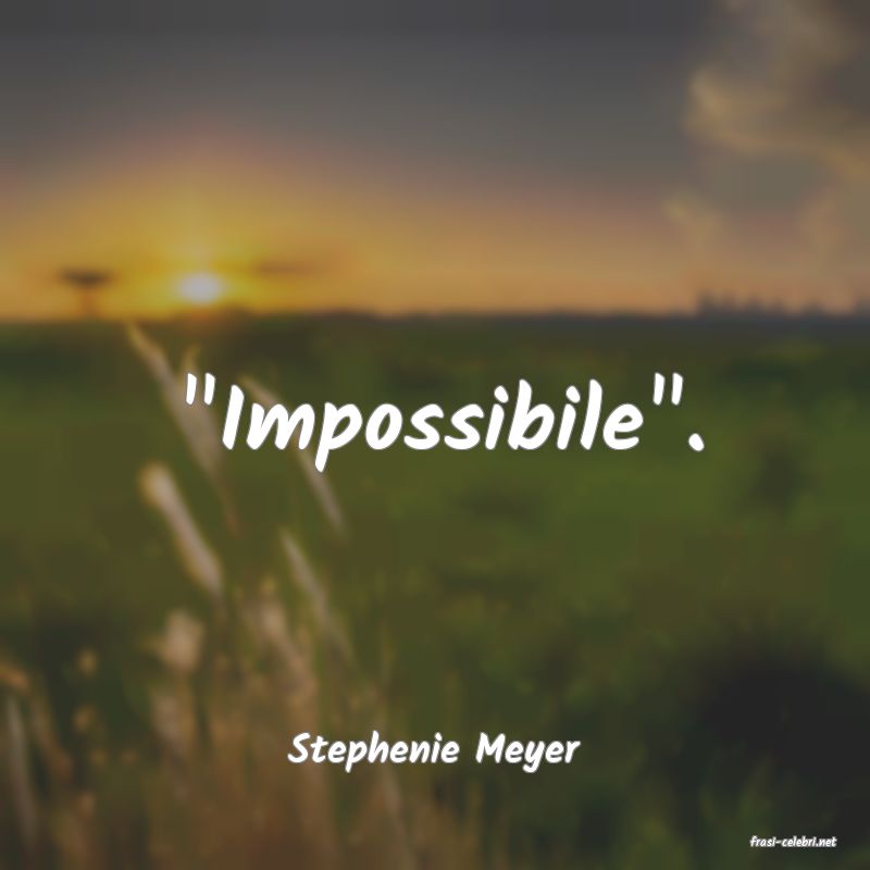 frasi di  Stephenie Meyer
