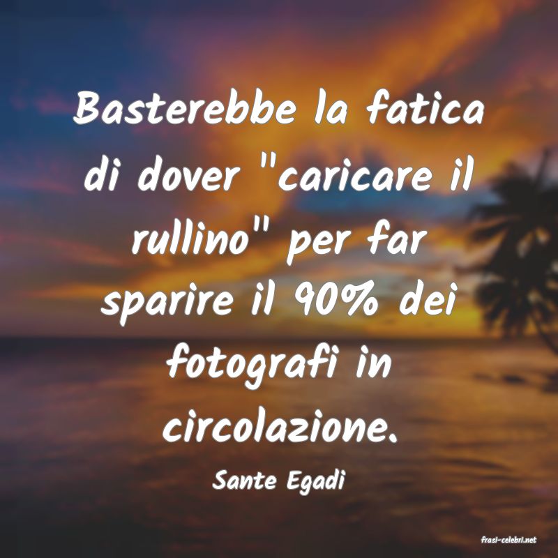 frasi di  Sante Egadi
