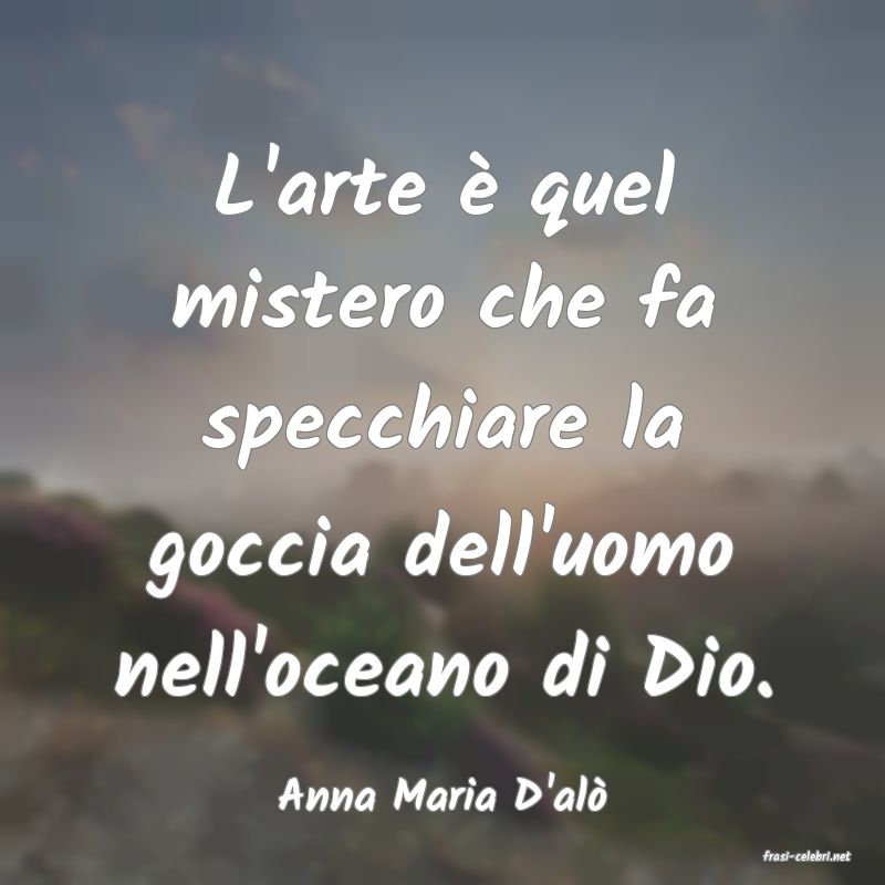 frasi di Anna Maria D'al