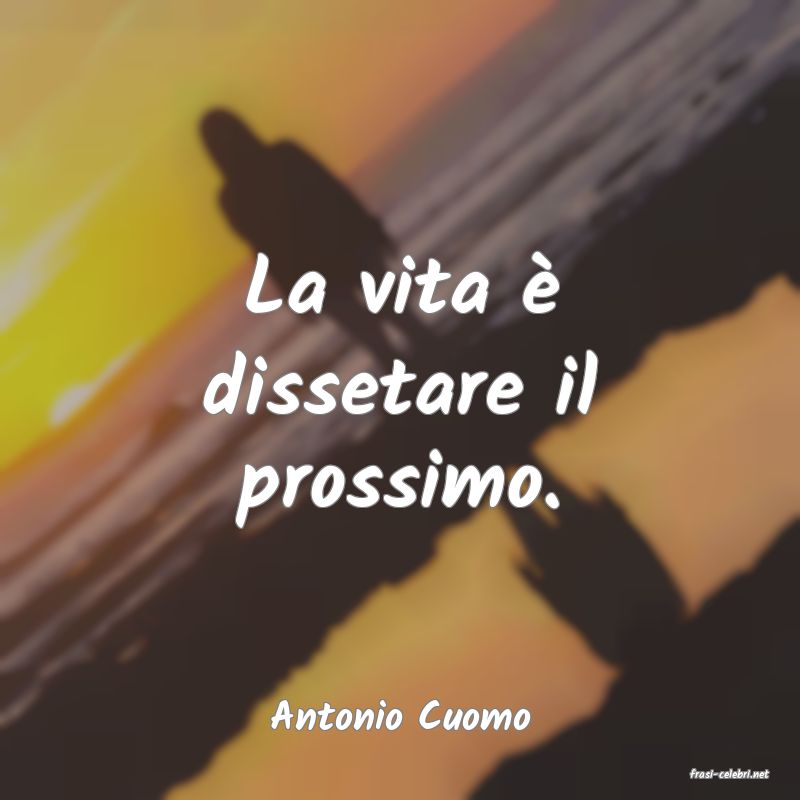 frasi di Antonio Cuomo