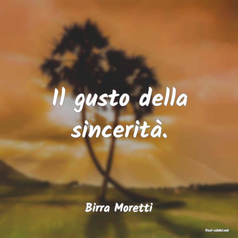 frasi di  Birra Moretti
