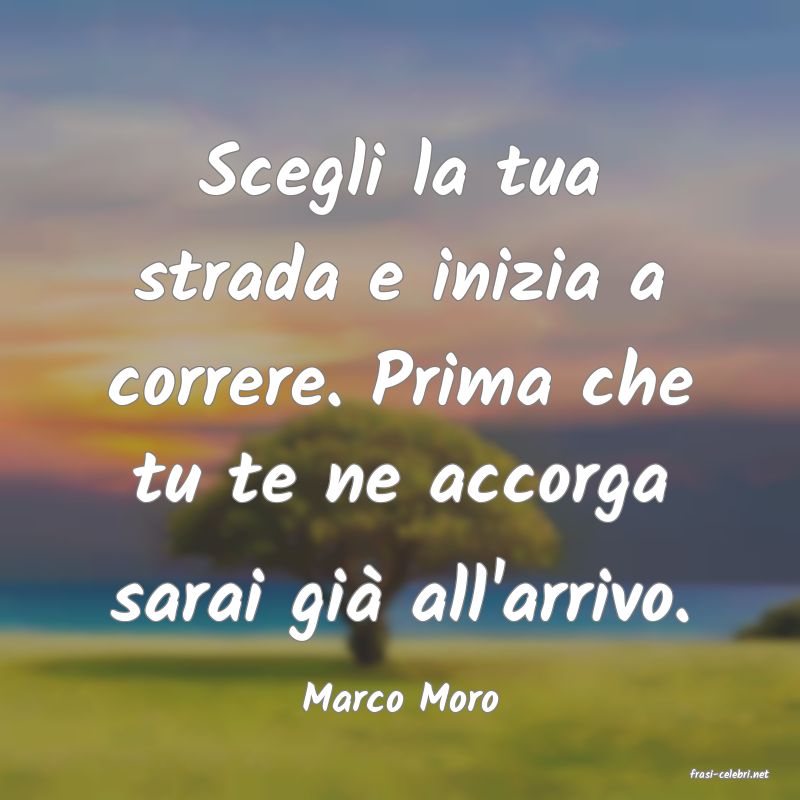 frasi di  Marco Moro
