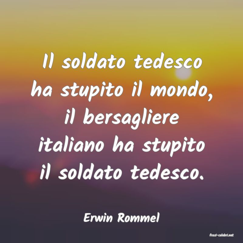frasi di Erwin Rommel
