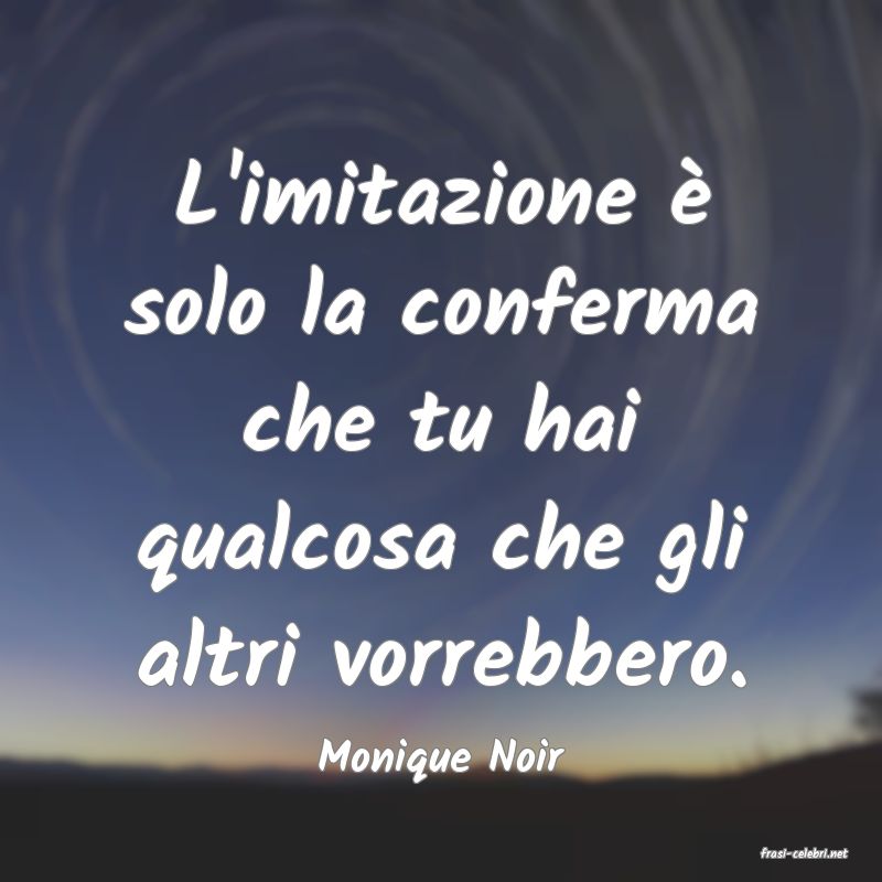 frasi di  Monique Noir
