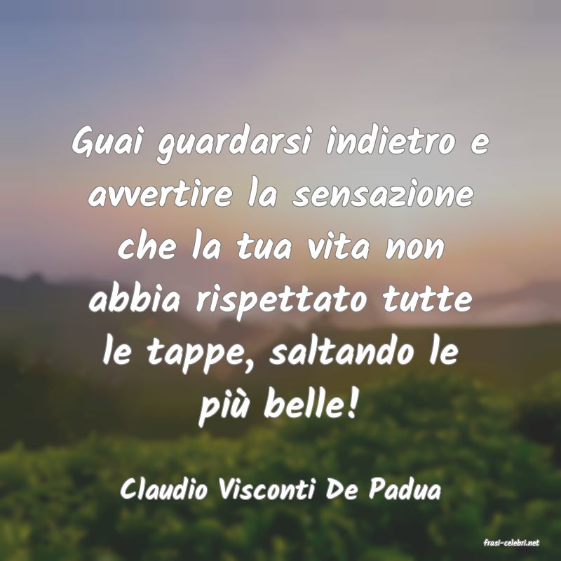 frasi di  Claudio Visconti De Padua
