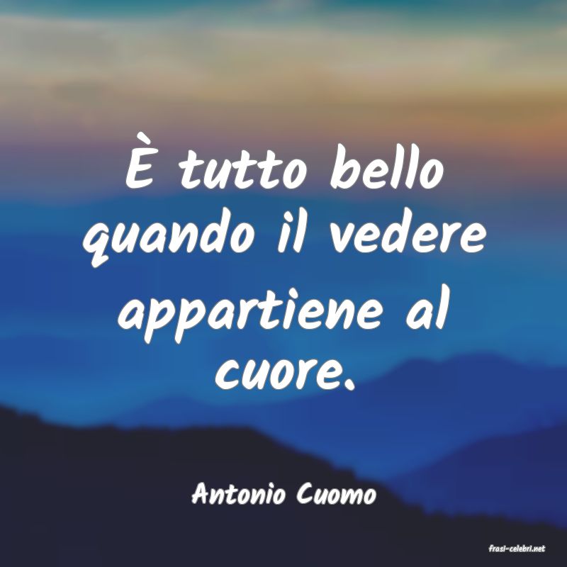 frasi di  Antonio Cuomo
