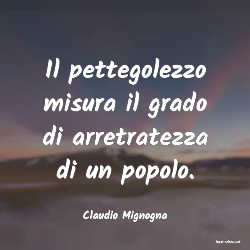 frasi di  Claudio Mignogna

