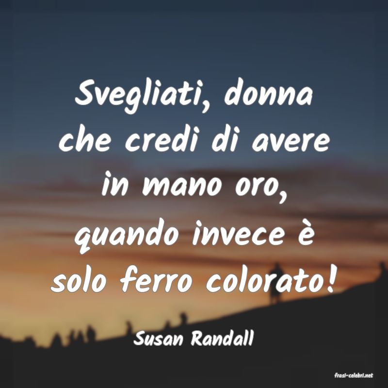 frasi di  Susan Randall
