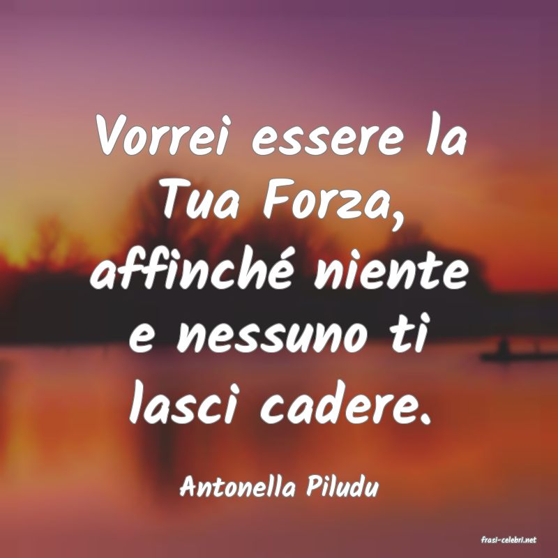 frasi di  Antonella Piludu
