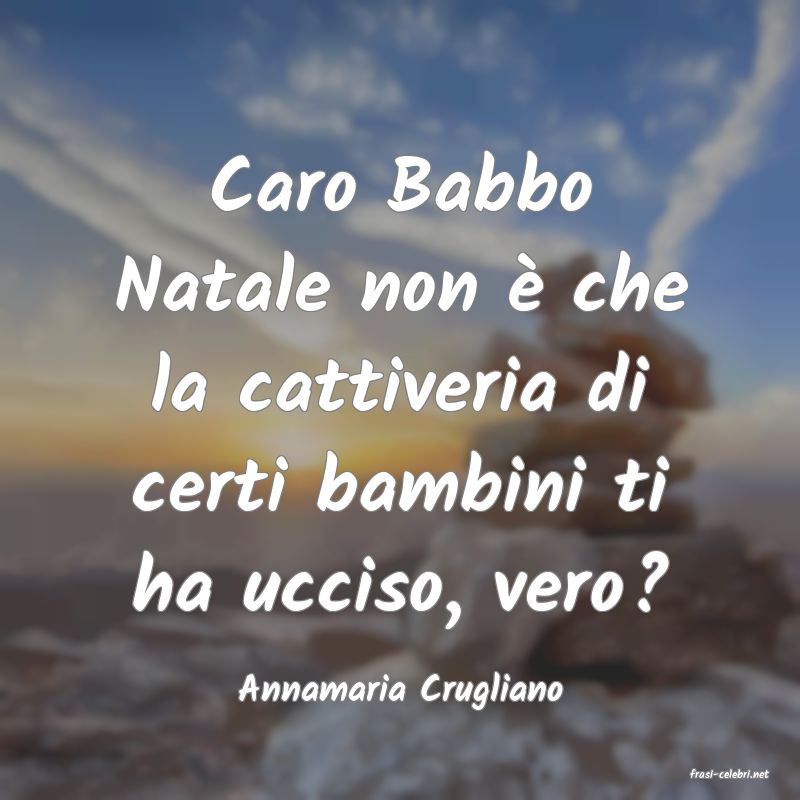frasi di  Annamaria Crugliano
